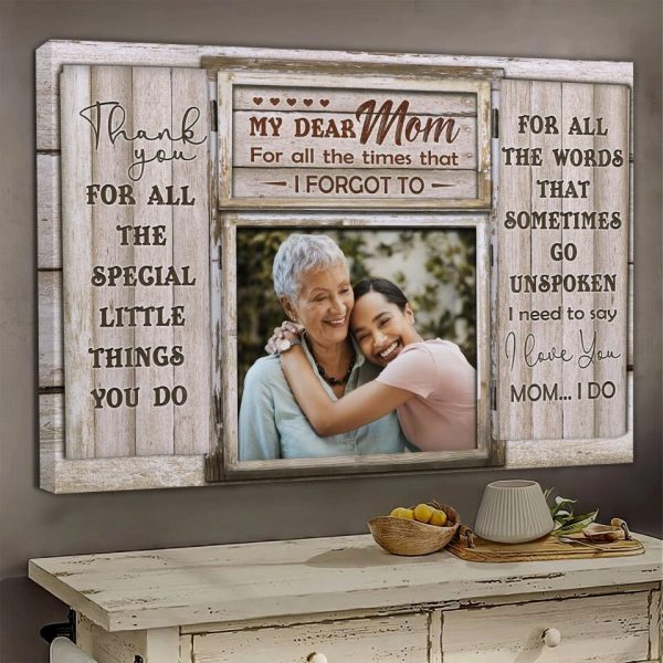 Personalized Canvas Prints Upload Photo Mom And Daughter - My Dear Mom For All The Times That I Forgot To, Mother's Day Dem Canvas - Image 5